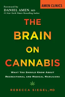 Le cerveau sur le cannabis : Ce qu'il faut savoir sur la marijuana récréative et médicale - The Brain on Cannabis: What You Should Know about Recreational and Medical Marijuana