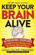 Gardez votre cerveau en vie : 83 exercices neurobiques pour aider à prévenir la perte de mémoire et augmenter la forme mentale - Keep Your Brain Alive: 83 Neurobic Exercises to Help Prevent Memory Loss and Increase Mental Fitness