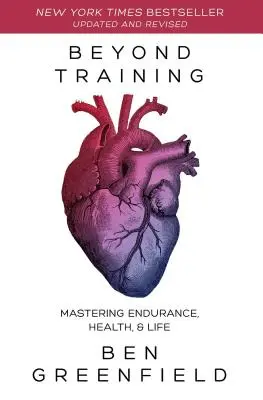 Au-delà de l'entraînement : Maîtriser l'endurance, la santé et la vie - Beyond Training: Mastering Endurance, Health & Life