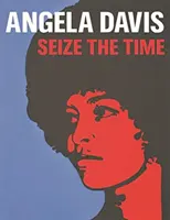 Angela Davis : Saisir le temps - Angela Davis: Seize the Time