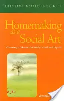 L'art ménager en tant qu'art social : Créer un foyer pour le corps, l'âme et l'esprit - Homemaking as a Social Art: Creating a Home for Body, Soul, and Spirit