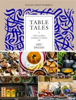 Table Tales : La cuisine nomade d'Abu Dhabi - Table Tales: The Global Nomad Cuisine of Abu Dhabi