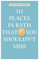 111 lieux à ne pas manquer à Bath - 111 Places in Bath That You Shouldn't Miss