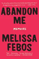 Abandonnez-moi : Mémoires - Abandon Me: Memoirs