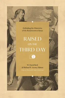 Élevé le troisième jour : Défendre l'historicité de la résurrection de Jésus - Raised on the Third Day: Defending the Historicity of the Resurrection of Jesus