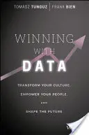 Gagner avec les données : Transformer votre culture, responsabiliser votre personnel et façonner l'avenir - Winning with Data: Transform Your Culture, Empower Your People, and Shape the Future