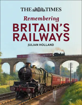 The Times Remembering Railways : Un aperçu fascinant des chemins de fer britanniques - The Times Remembering Railways: Fascinating Insights Into Britain's Railways