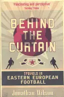 Derrière le rideau - Le football en Europe de l'Est - Behind the Curtain - Football in Eastern Europe