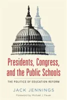 Les présidents, le Congrès et les écoles publiques : La politique de la réforme de l'éducation - Presidents, Congress, and the Public Schools: The Politics of Education Reform
