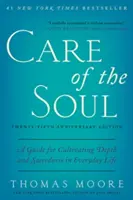 Le soin de l'âme, édition du vingt-cinquième anniversaire : Un guide pour cultiver la profondeur et la sacralité dans la vie quotidienne - Care of the Soul, Twenty-Fifth Anniversary Ed: A Guide for Cultivating Depth and Sacredness in Everyday Life