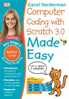 Computer Coding with Scratch 3.0 Made Easy, 7-11 ans (Key Stage 2) - Exercices de codage informatique pour débutants - Computer Coding with Scratch 3.0 Made Easy, Ages 7-11 (Key Stage 2) - Beginner Level Computer Coding Exercises