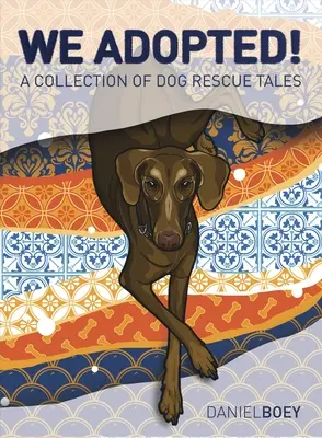 Nous avons adopté : Une collection d'histoires de sauvetage de chiens - We Adopted: A Collection of Dog Rescue Tales