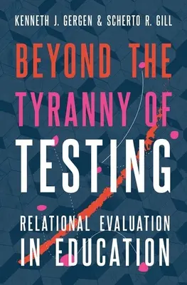 Au-delà de la tyrannie des tests : L'évaluation relationnelle dans l'éducation - Beyond the Tyranny of Testing: Relational Evaluation in Education