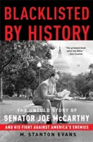 Blacklisté par l'histoire : L'histoire inédite du sénateur Joe McCarthy et de sa lutte contre les ennemis de l'Amérique - Blacklisted by History: The Untold Story of Senator Joe McCarthy and His Fight Against America's Enemies