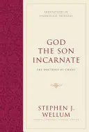 Dieu le Fils incarné : La doctrine du Christ - God the Son Incarnate: The Doctrine of Christ