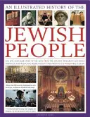 Une histoire illustrée du peuple juif : L'histoire épique des Juifs sur 4 000 ans, depuis les anciens patriarches et rois jusqu'aux siècles de persécution. - An Illustrated History of the Jewish People: The Epic 4,000-Year Story of the Jews, from the Ancient Patriarchs and Kings Through Centuries-Long Perse