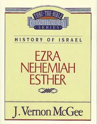 La Bible, tome 15 : Histoire d'Israël (Esdras/Néhémie/Esther), 15 - Thru the Bible Vol. 15: History of Israel (Ezra/Nehemiah/Esther), 15