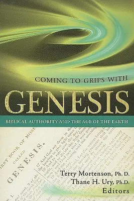 S'attaquer à la Genèse : L'autorité biblique et l'âge de la Terre - Coming to Grips with Genesis: Biblical Authority and the Age of the Earth