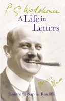 P.G. Wodehouse : Une vie en lettres - P.G. Wodehouse: A Life in Letters