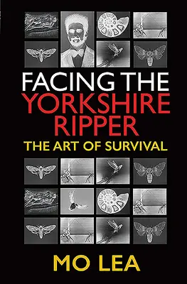 Face à l'éventreur du Yorkshire : L'art de la survie - Facing the Yorkshire Ripper: The Art of Survival