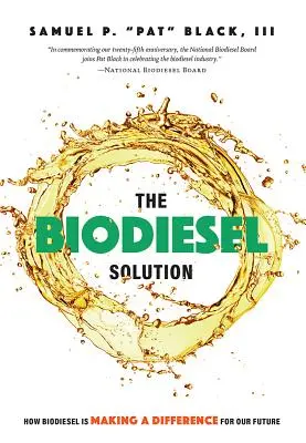 La solution Biodiesel : Comment le biodiesel fait la différence pour notre avenir - The Biodiesel Solution: How Biodiesel Is Making a Difference for Our Future