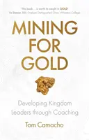 L'extraction de l'or : Développer des leaders du Royaume par le coaching - Mining for Gold: Developing Kingdom Leaders through Coaching