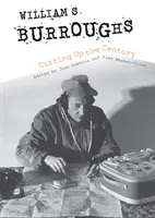 William S. Burroughs à la conquête du siècle - William S. Burroughs Cutting Up the Century