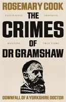 Les crimes du Dr Gramshaw - La chute d'un médecin du Yorkshire - Crimes of Dr Gramshaw - Downfall of a Yorkshire Doctor