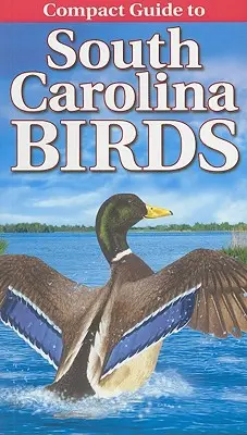 Guide compact des oiseaux de Caroline du Sud - Compact Guide to South Carolina Birds