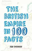 L'Empire britannique en 100 faits - The British Empire in 100 Facts