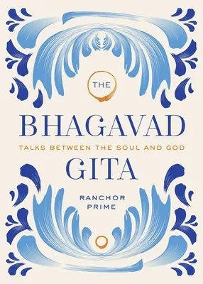 La Bhagavad Gita : Entretiens entre l'âme et Dieu - The Bhagavad Gita: Talks Between the Soul and God