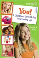 Le guide de la jeune fille chrétienne pour grandir - You! a Christian Girl's Guide to Growing Up