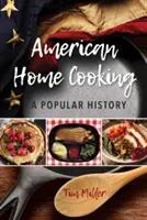 La cuisine familiale américaine : Une histoire populaire - American Home Cooking: A Popular History