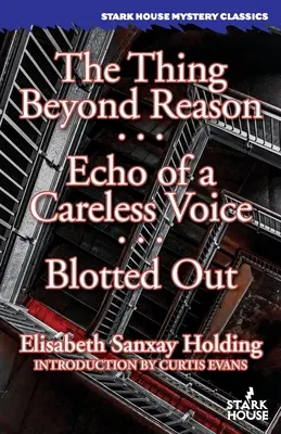 La chose au-delà de la raison / L'écho d'une voix imprudente / Effacé - The Thing Beyond Reason / Echo of a Careless Voice / Blotted Out