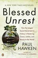 Blessed Unrest : Comment le plus grand mouvement social de l'histoire rétablit la grâce, la justice et le Beau Ty dans le monde - Blessed Unrest: How the Largest Social Movement in History Is Restoring Grace, Justice, and Beau Ty to the World