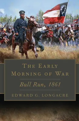 Le petit matin de la guerre, volume 46 : Bull Run, 1861 - The Early Morning of War, Volume 46: Bull Run, 1861