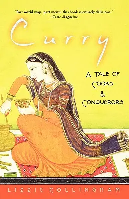Le curry : Une histoire de cuisiniers et de conquérants - Curry: A Tale of Cooks and Conquerors