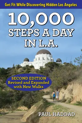 10 000 pas par jour à L.A. : 57 aventures pédestres - 10,000 Steps a Day in L.A.: 57 Walking Adventures