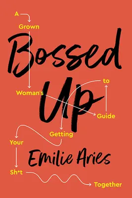 Bossed Up : A Grown Woman's Guide to Getting Your Sh*t Together (en anglais seulement) - Bossed Up: A Grown Woman's Guide to Getting Your Sh*t Together