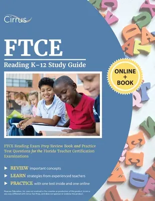 FTCE Reading K-12 Study Guide : FTCE Reading Exam Preparation Book and Practice Test Questions for the Florida Teacher Certification Examinations (Guide d'étude pour l'examen de lecture de la maternelle à la 12e année). - FTCE Reading K-12 Study Guide: FTCE Reading Exam Prep Review Book and Practice Test Questions for the Florida Teacher Certification Examinations