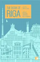 Le livre de Riga : une ville dans la fiction courte - The Book of Riga: A City in Short Fiction
