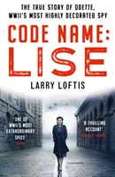 Nom de code : Lise - L'histoire vraie d'Odette Sansom, l'espionne la plus décorée de la Seconde Guerre mondiale - Code Name: Lise - The true story of Odette Sansom, WWII's most highly decorated spy
