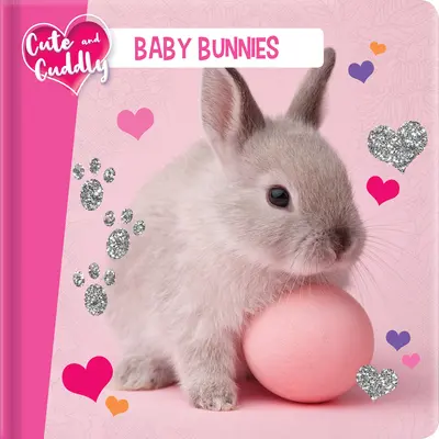 Mignons et câlins : Bébés lapins - Cute and Cuddly: Baby Bunnies