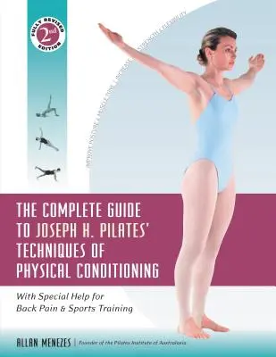 Le guide complet des techniques de conditionnement physique de Joseph H. Pilates : Avec une aide spéciale pour le mal de dos et l'entraînement sportif - The Complete Guide to Joseph H. Pilates' Techniques of Physical Conditioning: With Special Help for Back Pain and Sports Training