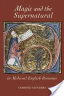 Magie et surnaturel dans le roman anglais médiéval - Magic and the Supernatural in Medieval English Romance