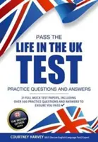 Réussir le test Life in the UK : Questions et réponses pratiques avec 21 tests blancs complets - Pass the Life in the UK Test: Practice Questions and Answers with 21 Full Mock Tests