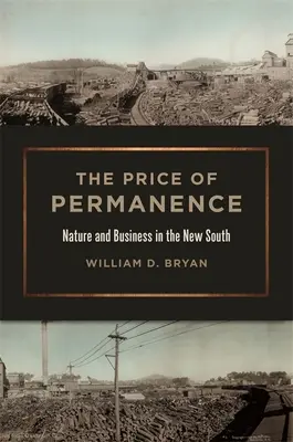 Le prix de la permanence : Nature et commerce dans le Nouveau Sud - The Price of Permanence: Nature and Business in the New South