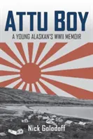 Le garçon d'Attu : Les mémoires d'un jeune Alaskien pendant la Seconde Guerre mondiale - Attu Boy: A Young Alaskan's WWII Memoir