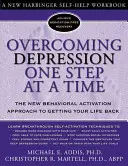 Vaincre la dépression une étape à la fois : la nouvelle approche d'activation comportementale pour reprendre sa vie en main - Overcoming Depression One Step at a Time: The New Behavioral Activation Approach to Getting Your Life Back