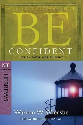 Soyez confiant (Hébreux) : Vivre par la foi et non par la vue - Be Confident (Hebrews): Live by Faith, Not by Sight